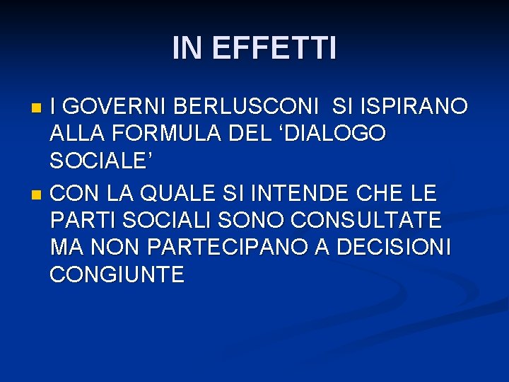 IN EFFETTI I GOVERNI BERLUSCONI SI ISPIRANO ALLA FORMULA DEL ‘DIALOGO SOCIALE’ n CON