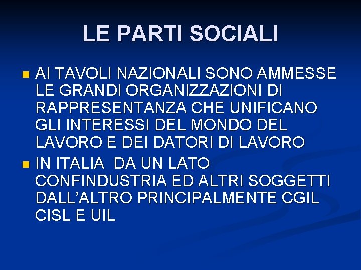 LE PARTI SOCIALI AI TAVOLI NAZIONALI SONO AMMESSE LE GRANDI ORGANIZZAZIONI DI RAPPRESENTANZA CHE