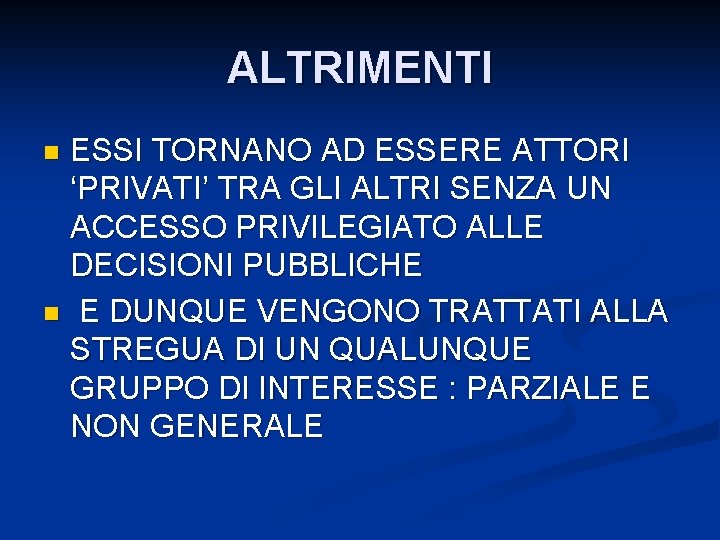 ALTRIMENTI ESSI TORNANO AD ESSERE ATTORI ‘PRIVATI’ TRA GLI ALTRI SENZA UN ACCESSO PRIVILEGIATO