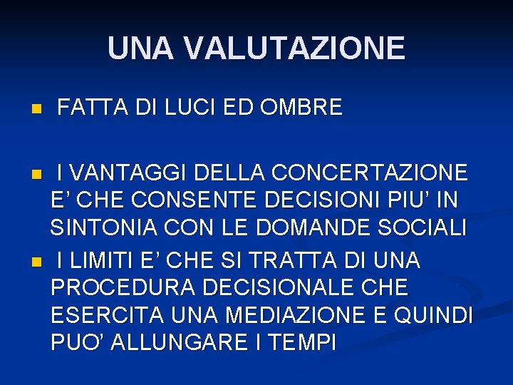 UNA VALUTAZIONE n FATTA DI LUCI ED OMBRE I VANTAGGI DELLA CONCERTAZIONE E’ CHE