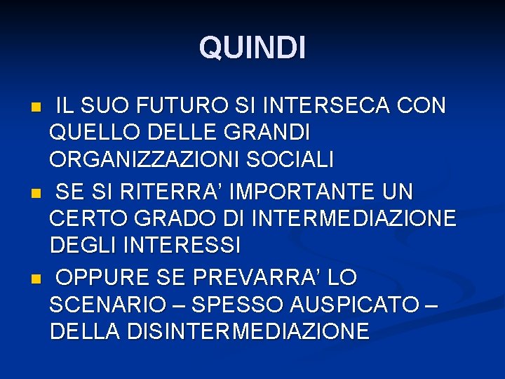 QUINDI IL SUO FUTURO SI INTERSECA CON QUELLO DELLE GRANDI ORGANIZZAZIONI SOCIALI n SE