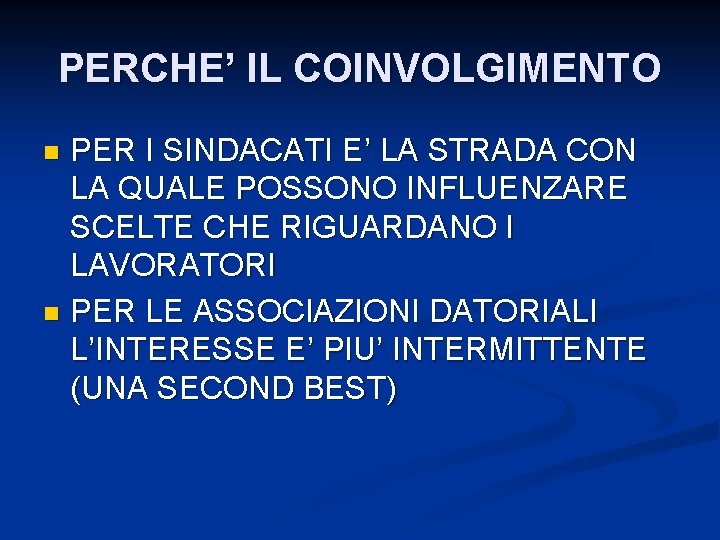 PERCHE’ IL COINVOLGIMENTO PER I SINDACATI E’ LA STRADA CON LA QUALE POSSONO INFLUENZARE