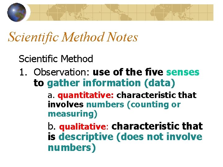 Scientific Method Notes Scientific Method 1. Observation: use of the five senses to gather