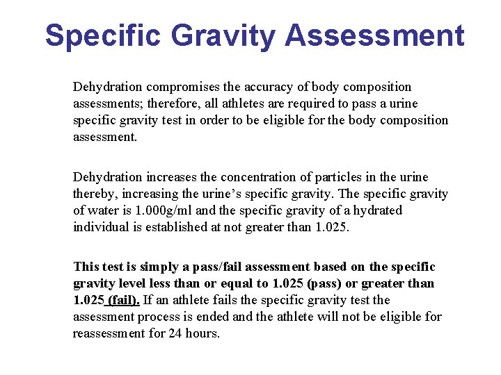 Specific Gravity Assessment Dehydration compromises the accuracy of body composition assessments; therefore, all athletes