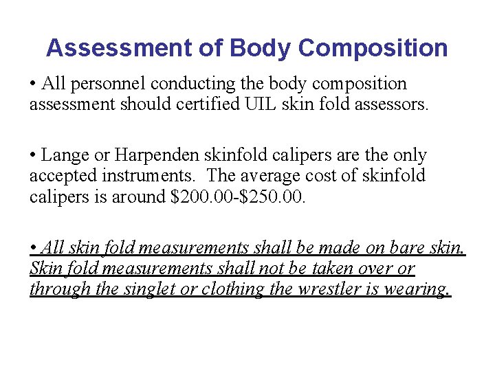 Assessment of Body Composition • All personnel conducting the body composition assessment should certified