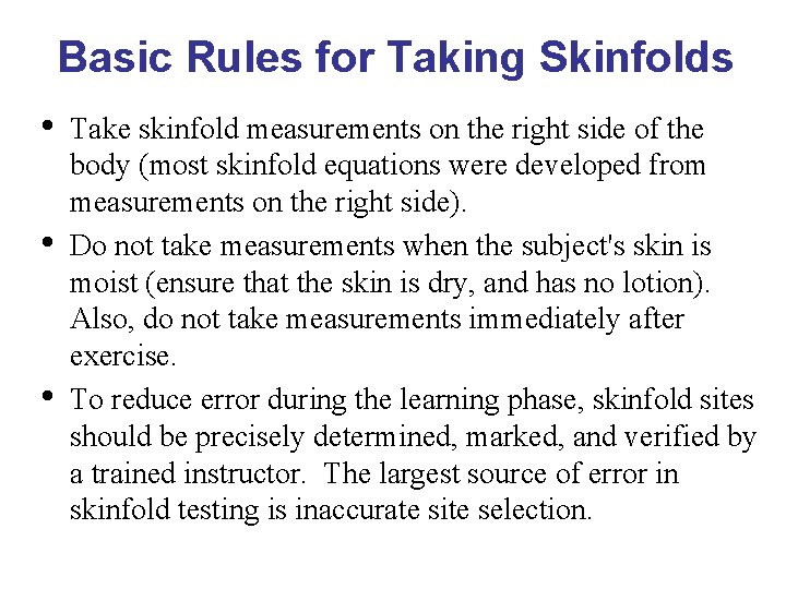 Basic Rules for Taking Skinfolds • • • Take skinfold measurements on the right