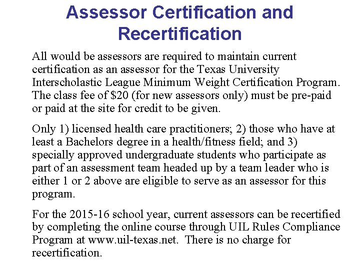 Assessor Certification and Recertification All would be assessors are required to maintain current certification