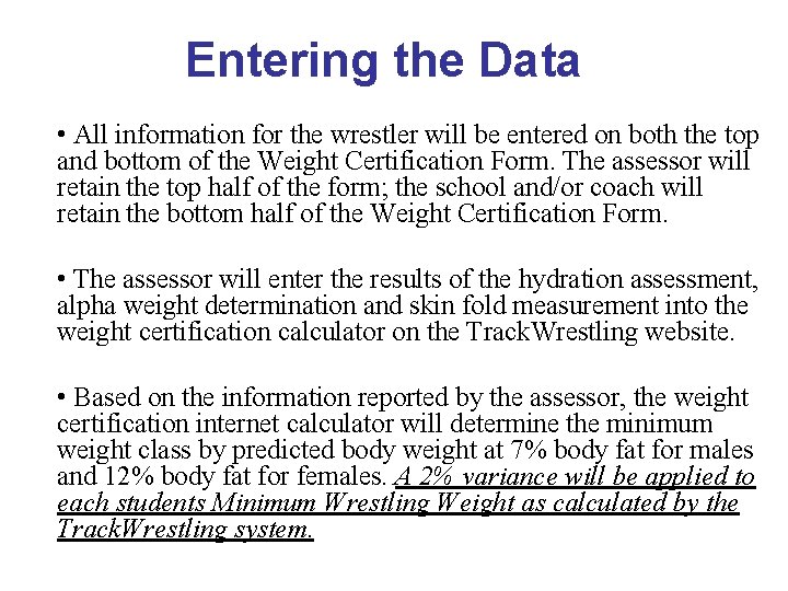 Entering the Data • All information for the wrestler will be entered on both