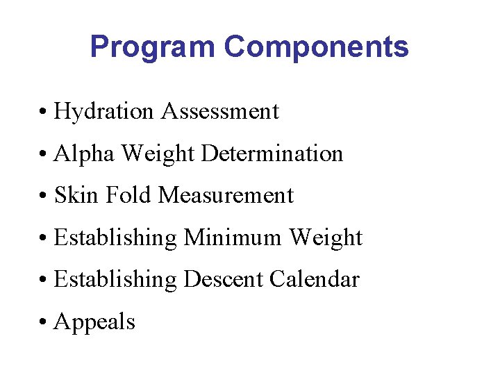 Program Components • Hydration Assessment • Alpha Weight Determination • Skin Fold Measurement •