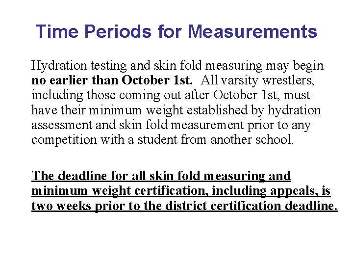Time Periods for Measurements Hydration testing and skin fold measuring may begin no earlier