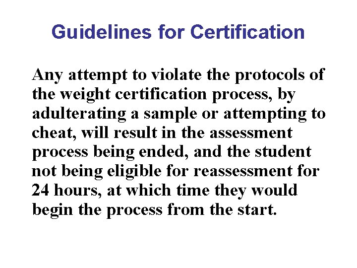 Guidelines for Certification Any attempt to violate the protocols of the weight certification process,