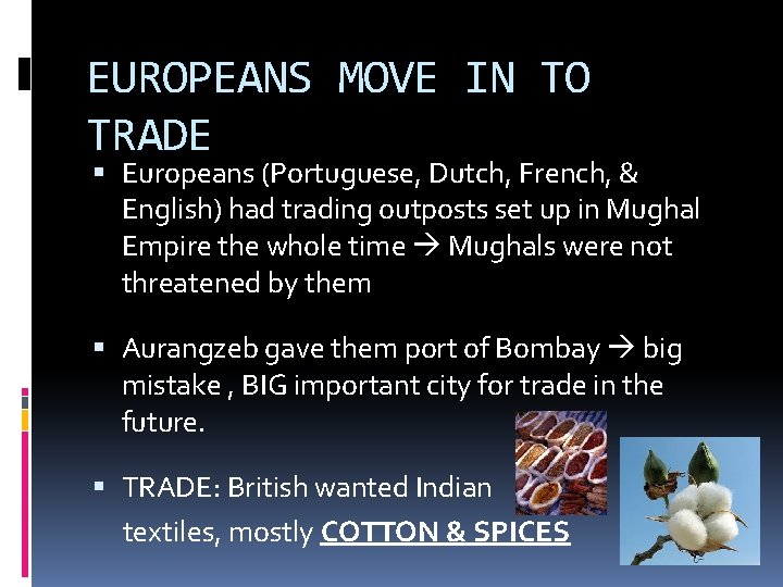 EUROPEANS MOVE IN TO TRADE Europeans (Portuguese, Dutch, French, & English) had trading outposts