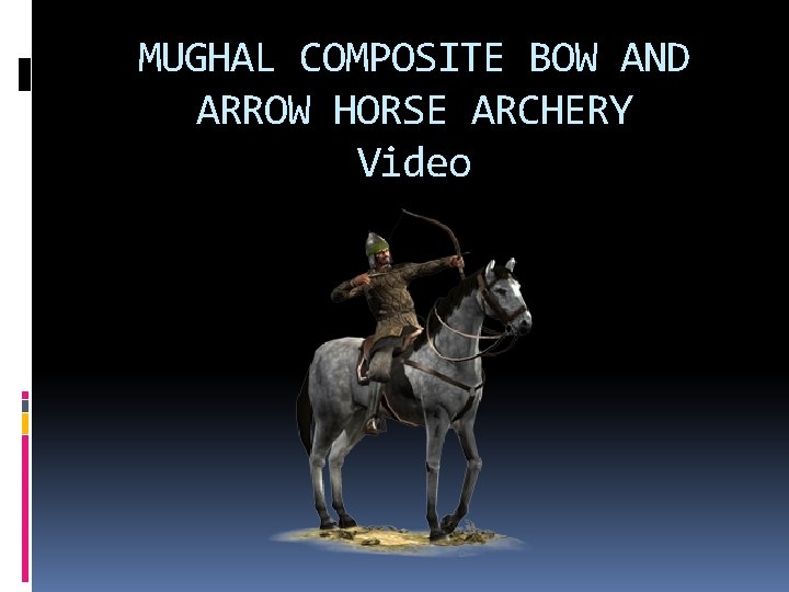 MUGHAL COMPOSITE BOW AND ARROW HORSE ARCHERY Video 