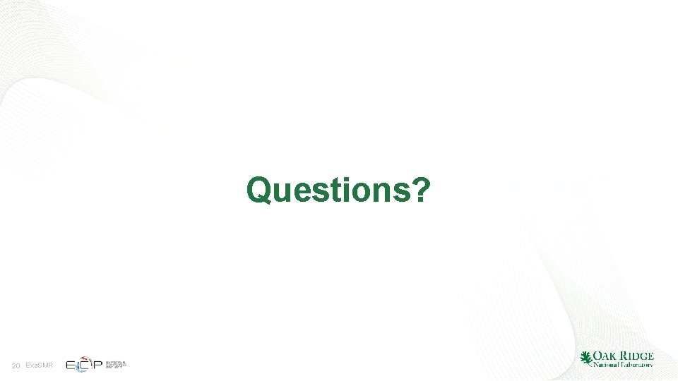 Questions? 20 Exa. SMR Questions? 20 Exa. SMR
