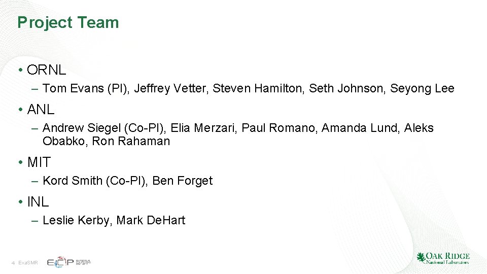 Project Team • ORNL – Tom Evans (PI), Jeffrey Vetter, Steven Hamilton, Seth Johnson, Project Team • ORNL – Tom Evans (PI), Jeffrey Vetter, Steven Hamilton, Seth Johnson,