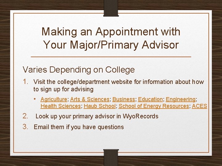 Making an Appointment with Your Major/Primary Advisor Varies Depending on College 1. Visit the