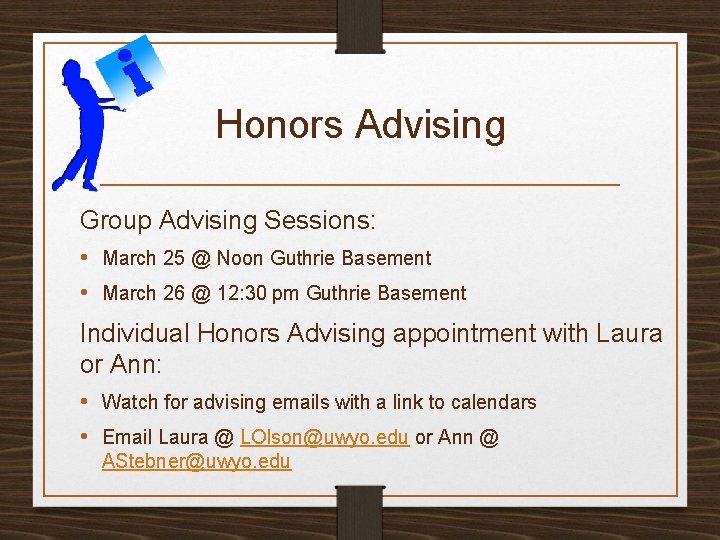 Honors Advising Group Advising Sessions: • March 25 @ Noon Guthrie Basement • March