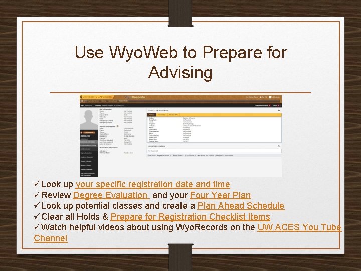 Use Wyo. Web to Prepare for Advising üLook up your specific registration date and