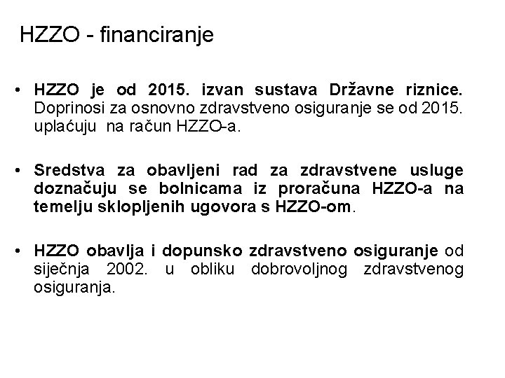 HZZO - financiranje • HZZO je od 2015. izvan sustava Državne riznice. Doprinosi za