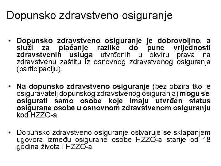 Dopunsko zdravstveno osiguranje • Dopunsko zdravstveno osiguranje je dobrovoljno, a služi za plaćanje razlike