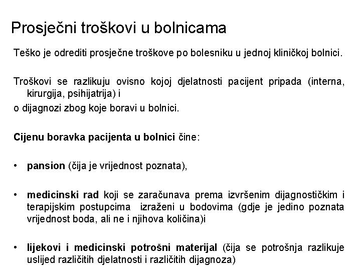 Prosječni troškovi u bolnicama Teško je odrediti prosječne troškove po bolesniku u jednoj kliničkoj