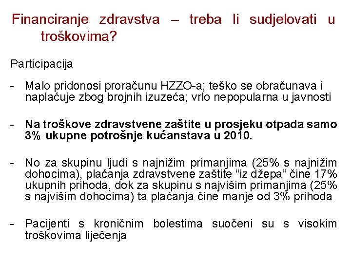 Financiranje zdravstva – treba li sudjelovati u troškovima? Participacija - Malo pridonosi proračunu HZZO-a;