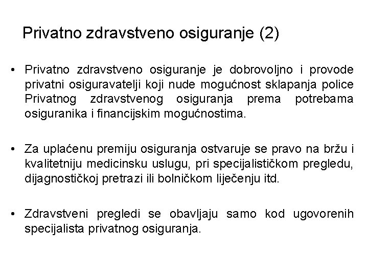 Privatno zdravstveno osiguranje (2) • Privatno zdravstveno osiguranje je dobrovoljno i provode privatni osiguravatelji