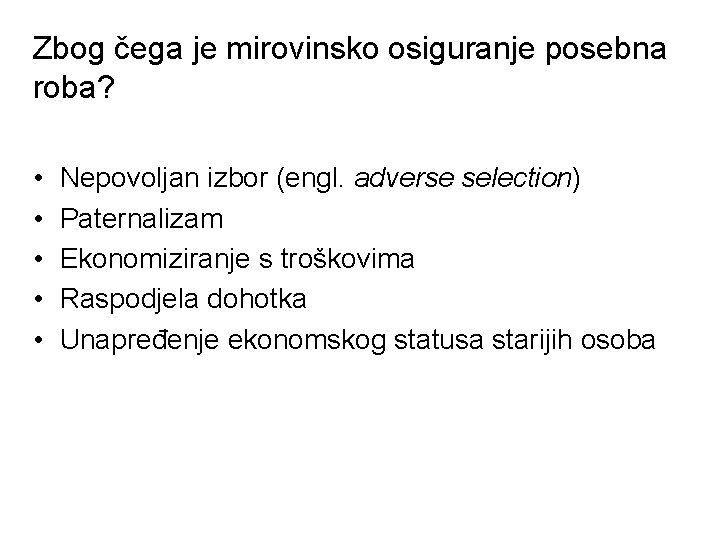 Zbog čega je mirovinsko osiguranje posebna roba? • • • Nepovoljan izbor (engl. adverse
