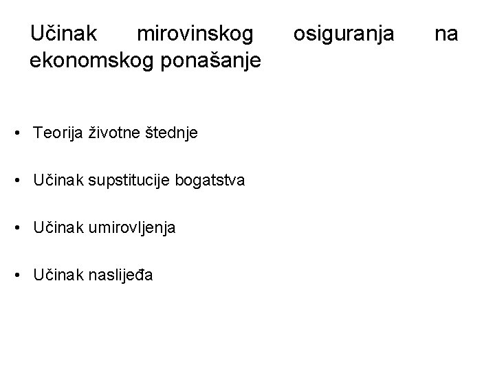 Učinak mirovinskog ekonomskog ponašanje • Teorija životne štednje • Učinak supstitucije bogatstva • Učinak