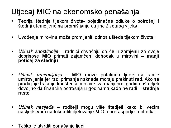 Utjecaj MIO na ekonomsko ponašanja • Teorija štednje tijekom života- pojedinačne odluke o potrošnji