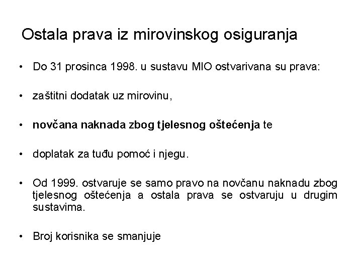 Ostala prava iz mirovinskog osiguranja • Do 31 prosinca 1998. u sustavu MIO ostvarivana