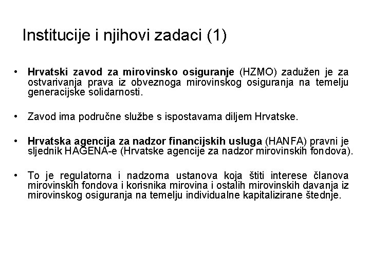 Institucije i njihovi zadaci (1) • Hrvatski zavod za mirovinsko osiguranje (HZMO) zadužen je