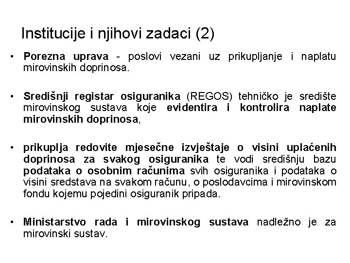 Institucije i njihovi zadaci (2) • Porezna uprava - poslovi vezani uz prikupljanje i