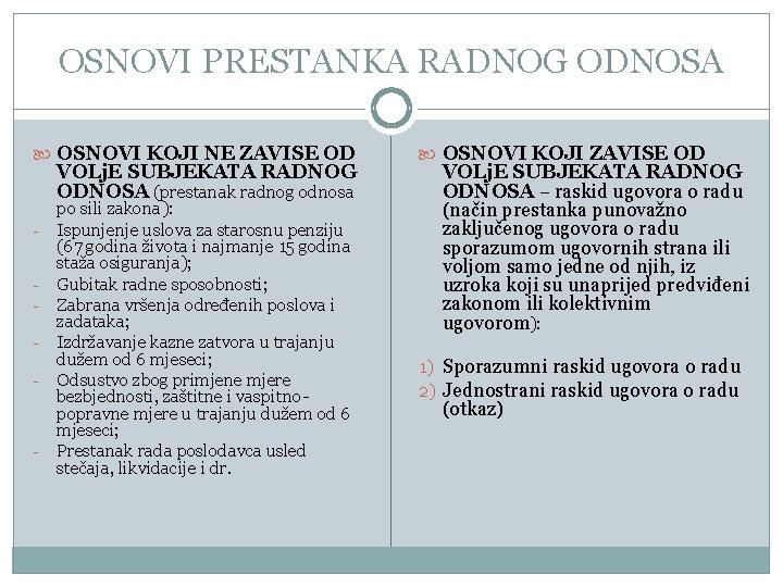 OSNOVI PRESTANKA RADNOG ODNOSA OSNOVI KOJI NE ZAVISE OD VOLj. E SUBJEKATA RADNOG ODNOSA OSNOVI PRESTANKA RADNOG ODNOSA OSNOVI KOJI NE ZAVISE OD VOLj. E SUBJEKATA RADNOG ODNOSA
