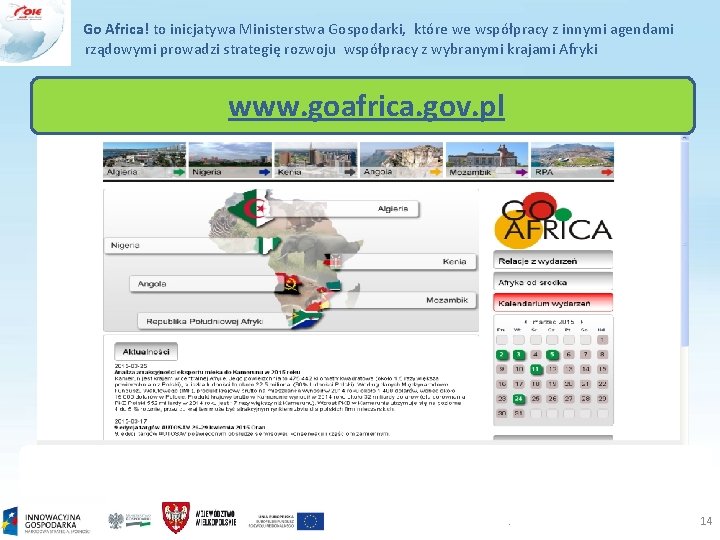 Go Africa! to inicjatywa Ministerstwa Gospodarki, które we współpracy z innymi agendami rządowymi prowadzi