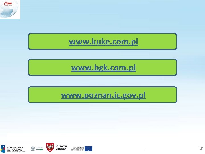 www. kuke. com. pl www. bgk. com. pl www. poznan. ic. gov. pl .