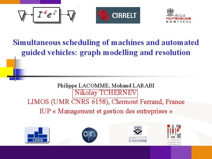 Simultaneous scheduling of machines and automated guided vehicles: graph modelling and resolution Philippe LACOMME,
