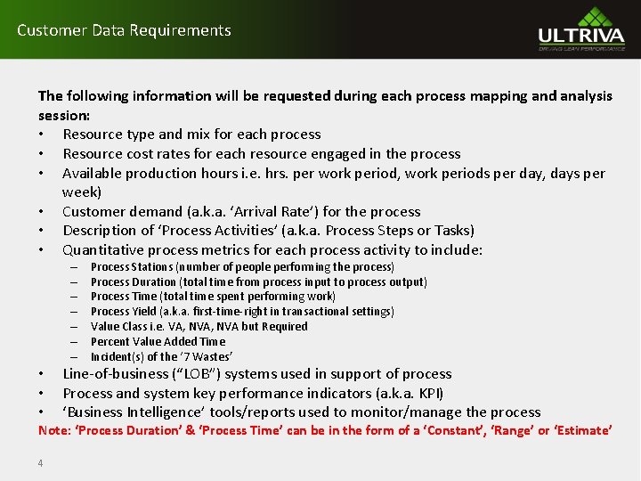 Customer Data Requirements The following information will be requested during each process mapping and