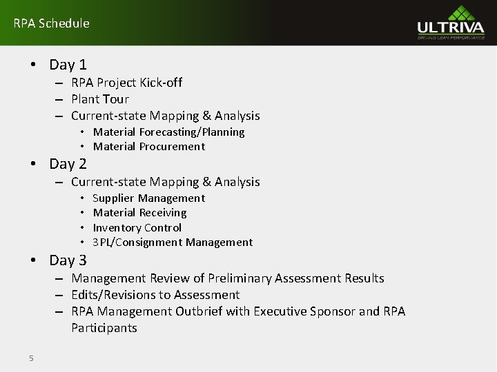 RPA Schedule • Day 1 – RPA Project Kick-off – Plant Tour – Current-state