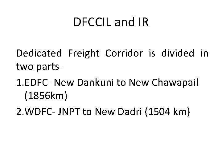 DFCCIL and IR Dedicated Freight Corridor is divided in two parts 1. EDFC- New