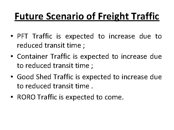 Future Scenario of Freight Traffic • PFT Traffic is expected to increase due to