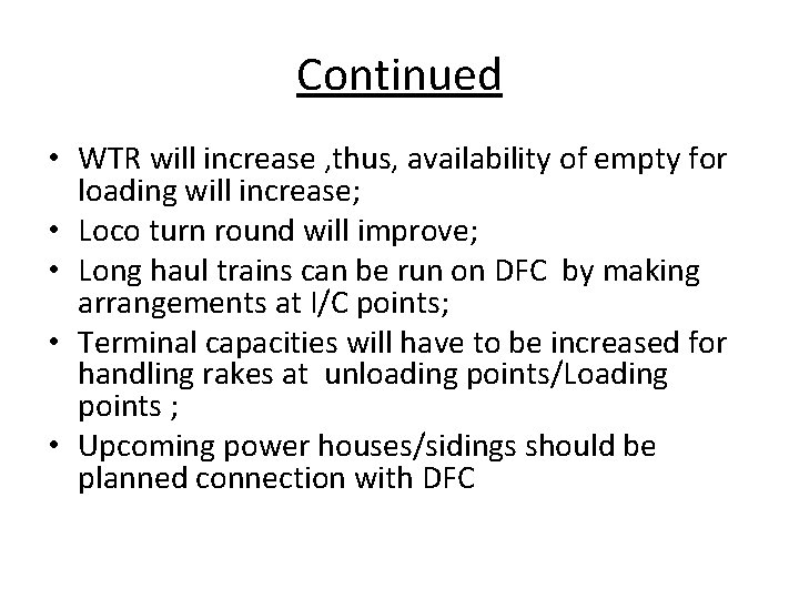 Continued • WTR will increase , thus, availability of empty for loading will increase;