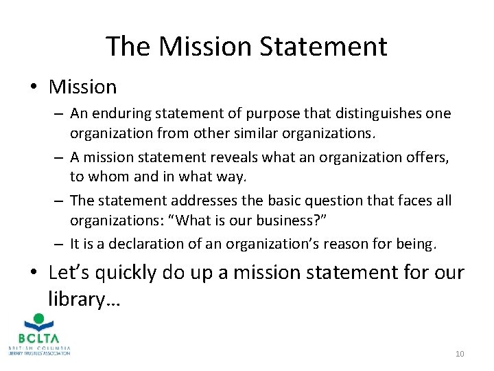 The Mission Statement • Mission – An enduring statement of purpose that distinguishes one