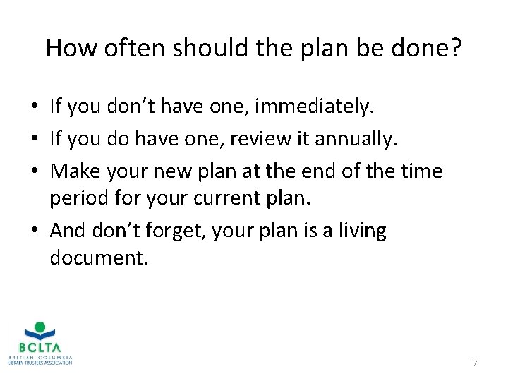 How often should the plan be done? • If you don’t have one, immediately.