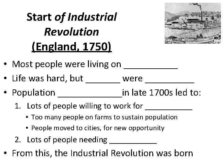 Start of Industrial Revolution (England, 1750) • Most people were living on ______ •