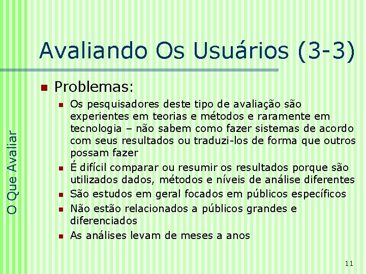 Avaliando Os Usuários (3 -3) n Problemas: O Que Avaliar n n n Os