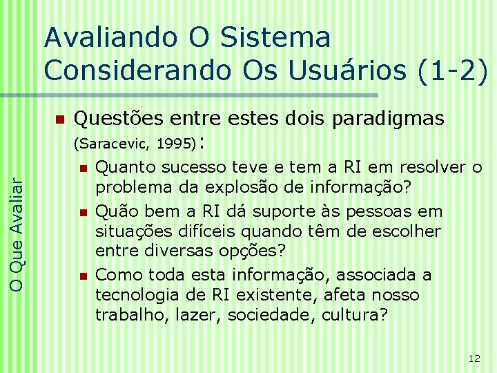 Avaliando O Sistema Considerando Os Usuários (1 -2) n Questões entre estes dois paradigmas