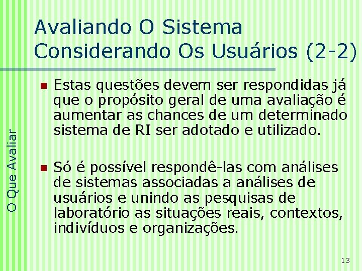 O Que Avaliar Avaliando O Sistema Considerando Os Usuários (2 -2) n Estas questões