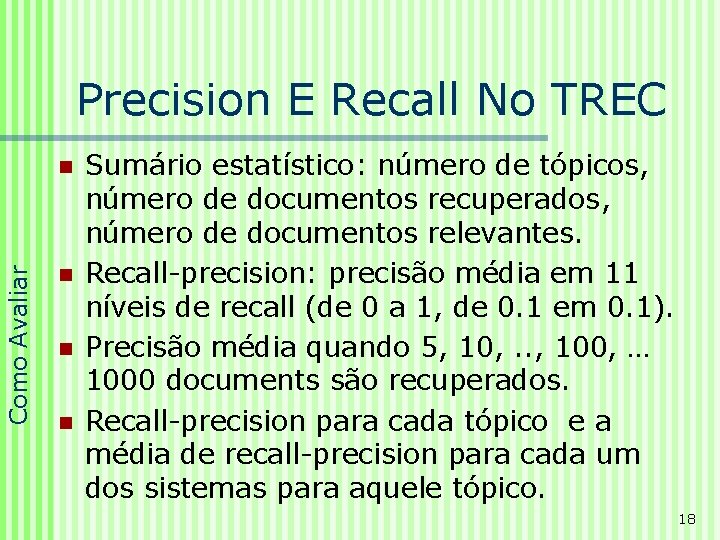 Precision E Recall No TREC Como Avaliar n n Sumário estatístico: número de tópicos,