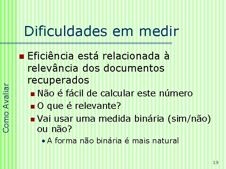 Dificuldades em medir Como Avaliar n Eficiência está relacionada à relevância dos documentos recuperados